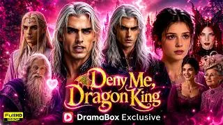 Thumbnail: Deny Me, Dragon King Full Movie Drama | New Drama Deny Me Dragon King Full Episodes Story Explained