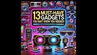 Thumbnail: 13 Must-Have Gadgets You Didn't Know You Needed!