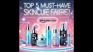 Thumbnail: Top 5 Must-Have Skincare Products on Amazon!