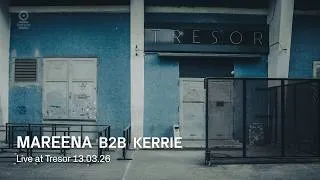 Thumbnail: Mareena b2b Kerrie | Live at Tresor - 13.03.2026