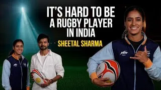 Thumbnail: Sheetal Sharma on Indian Rugby, Her Challenges, Comeback After Injury, Dreams, and Aspirations.