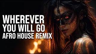 Thumbnail: Wherever You Will Go - The Calling | Afro House Remix | Tribal Mood 🔥