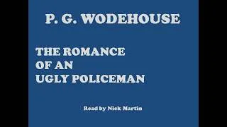 Thumbnail: The Romance Of An Ugly Policeman by P. G. Wodehouse. Short story audiobook read by Nick Martin