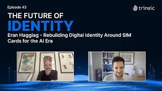 Thumbnail: Eran Haggiag – Rebuilding Digital Identity Around SIM Cards for the AI Era