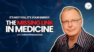 Thumbnail: The Missing Link in Medicine: It’s Not You, It’s Your Energy with Dr. Christopher Macklin