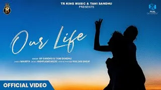 Thumbnail: Our Life (Official Video) | Ap Sandhu | Tani Sandhu | TR King Music | Latest Punjabi Songs 2025