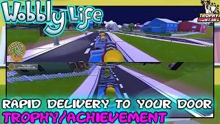 Thumbnail: Wobbly Life - Rapid Delivery To Your Door Trophy/Achievement