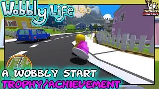 Thumbnail: Wobbly Life - A Wobbly Start Trophy/Achievement