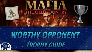 Thumbnail: Mafia: The Old Country | Worthy Opponent Trophy Guide