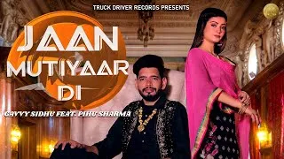 Thumbnail: Jaan Mutiyaar Di | (Official Video) Gavvy Sidhu Ft. Pihu Sharma || New Punjabi Song||