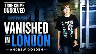 Thumbnail: The Disappearance of Andrew Gosden: One Of England's Most Puzzling Mysteries