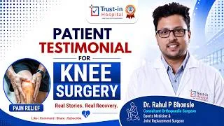 Thumbnail: Knee Surgery Patient Testimonial | Real Recovery Story | Dr. Rahul P Bhonsle | Trust-in Hospital