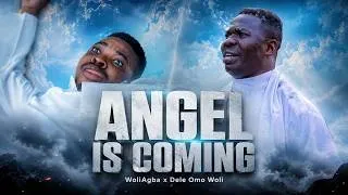 Thumbnail: ANGEL IS COMING  || WoliAgba x Dele Omo Woli