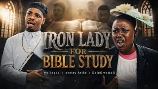 Thumbnail: IRON LADY FOR BIBLE STUDY || WoliAgba x Pretty Arike x DeleOmoWoli 