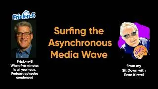 Thumbnail: Surfing the Asynchronous Media Wave | Jeff Frick with Evan Kirstel