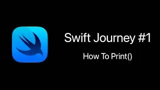 Thumbnail: How to Print() in Swift | Swift Journey #1 | The Beginning