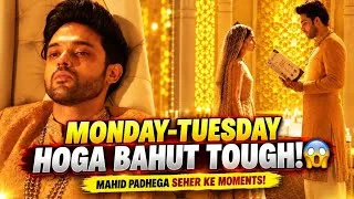 Thumbnail: UPCOMING: MONDAY-TUESDAY HOGA BAHUT TOUGH! 😱 Mahid padhega Seher ke moments ❤️‍🩹