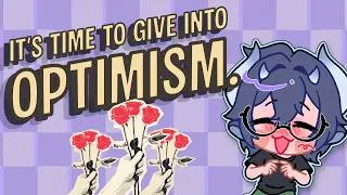 Thumbnail: you need to give into optimism.