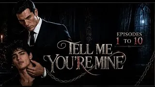 Thumbnail: TELL ME YOU'RE MINE EPISODE NO 1 TO 10 