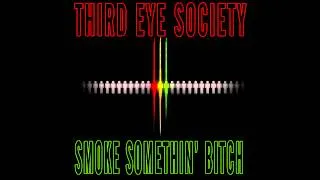 Thumbnail: Third Eye Society (Bigg Limn x TwistedEdge) - Smoke Somethin' Bitch