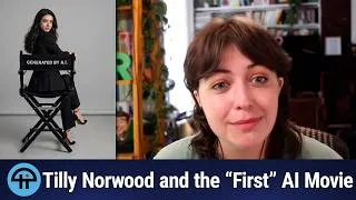Thumbnail: Tilly Norwood and the “First” AI Movie