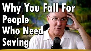 Thumbnail: Why You Fall For People Who Need Saving?
