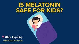 Thumbnail: Is Melatonin Safe for Kids? What Parents Need to Know | Little Lessons w/ Dr. Lena van der List
