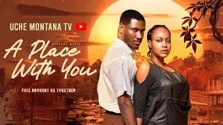 Thumbnail: A PLACE WITH YOU - UCHE MONTANA, CHIDI DIKE, Latest 2026 Nigerian Movie