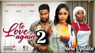 Thumbnail: TO LOVE AGAIN review - 2 KUNLE REMI CHIOMA NWAOHA 2026 LATEST NIGERIAN MOVIE UPDATE 