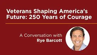 Thumbnail: Veterans Shaping America's Future: 250 Years of Courage | Rye Barcott | Graham School
