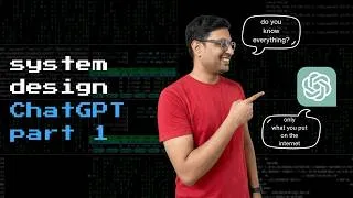 Thumbnail: ChatGPT Part 1 | System Design