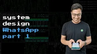 Thumbnail: WhatsApp Part 1 | System Design