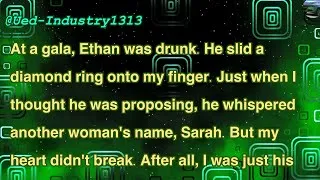 Thumbnail: At a gala, Ethan was drunk. He slid a diamond ring onto my finger. Just when I thought he was 
