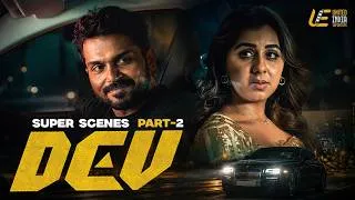 Thumbnail: Dev Movie Scenes Part - 2 | Karthi | Rakul Preet Singh | Prakash Raj | Ramya Krishnan