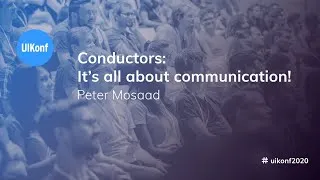 Thumbnail: UIKonf 2020 - Peter Mosaad - Conductors: It’s all about communication!