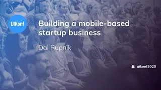 Thumbnail: UIKonf 2020 - Dal Rupnik - Building a mobile-based startup business