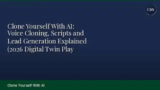 Thumbnail: Clone Yourself With AI: Voice Cloning, Scripts and Lead Generation Explained (2026 Digital Twin Play