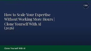 Thumbnail: How to Scale Your Expertise Without Working More Hours | Clone Yourself With AI (2026)