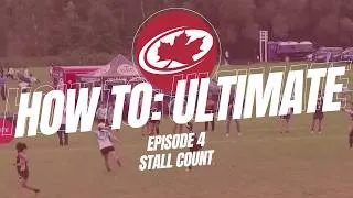 Thumbnail: Ultimate Canada's How to: Ultimate - Video 4 - Stall Count