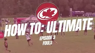 Thumbnail: Ultimate Canada's HOW TO: ULTIMATE - Video 3 (Fouls)