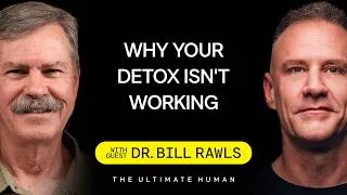 Thumbnail: Dr. Bill Rawls: Why Your Detox Isn't Working And What's Really Making You Sick | TUH #284