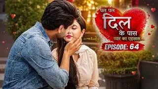 Thumbnail: Pal Pal Dil Ke Paas | EP 64 | Nikhil Malik,Sana Amin Shaikh | Romantic Hindi Web Series