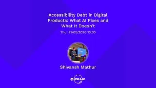 Thumbnail: UMBRAAD 2026 | Accessibility Debt in Digital Products - Shivansh Mathur