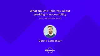 Thumbnail: UMBRAAD 2026 | What No One Tells You About Working in Accessibility - Danny Lancaster