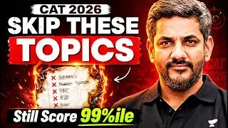 Thumbnail: Skip These Topics & Still Score 99%ile in CAT 2026