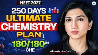 Thumbnail: NEET 2027 🔥 250 Days Ultimate Chemistry Plan | How to Score 180/180 in Chemistry | Akansha Ma’am