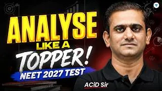 Thumbnail: NEET 2027 Test Analysis | Analyse Like a Topper! | Improve Your Score & Rank | ACiD Sir