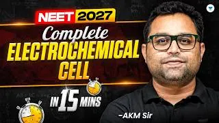 Thumbnail: Electrochemical Cell in 15 Minutes ⚡ | Complete Electrochemistry Revision | NEET 2027 | AKM Sir