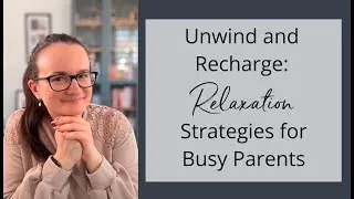 Thumbnail: Unwind and Recharge: Relaxation Strategies for Busy Parents