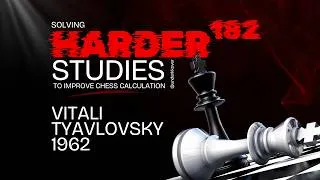 Thumbnail: Study 182 - Vitali Tyavlovsky, 1962 | Solving Harder Studies